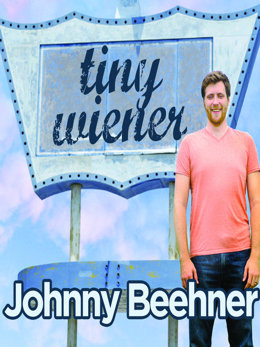 Title details for Tiny Wiener by Johnny Beehner - Available